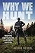 Why We Hunt: The Five Motivations of the Modern Hunter