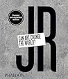 JR: Can Art Change the World?
