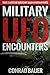 Military UFO Encounters: True Cases of Military Alien Encounters