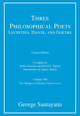 Three Philosophical Poets: Lucretius, Dante, and Goethe, critical edition, Volume 8: Volume VIII