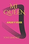 Mi Queen: Amar Y Vivir Mi Queen: Amar Y Vivir