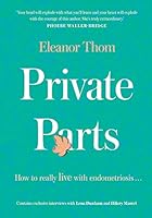 Private Parts: How To Really Live With Endometriosis