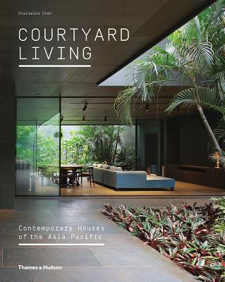 Courtyard Living: Contemporary Houses of the Asia-Pacific (Hardcover)