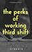 The Perks of Working Third ...