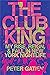 The Club King: My Rise, Reign, and Fall in New York Nightlife