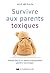 Survivre aux parents toxiques by Julie Arcoulin