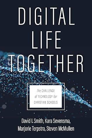 Digital Life Together: The Challenge of Technology for Christian Schools