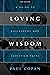 Loving Wisdom: A Guide to Philosophy and Christian Faith
