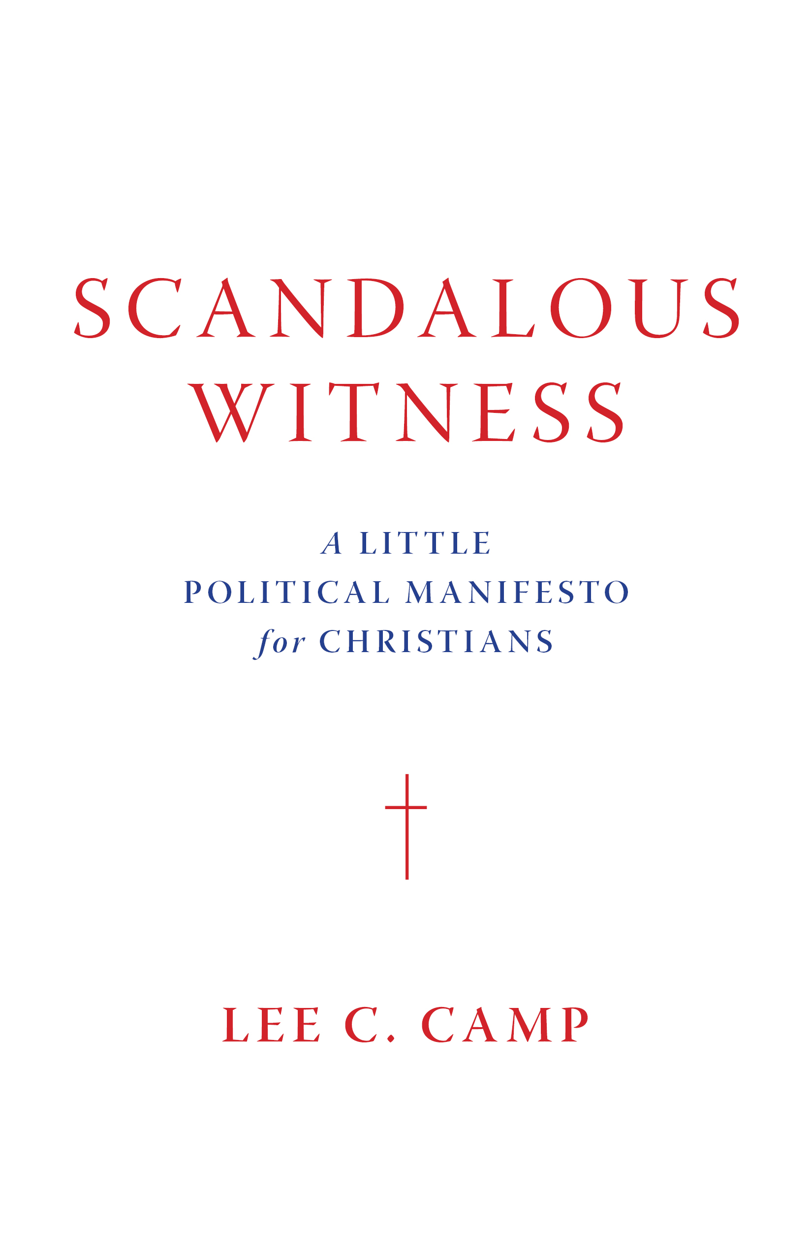 Scandalous Witness: A Little Political Manifesto for Christians (Hardcover)