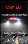 Code 480: Hit-and-Run in a Small Town (Xander James Mysteries Book 4) Code 480: Hit-and-Run in a Small Town (Xander James Mysteries Book 4)