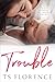 Trouble