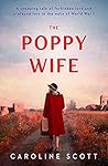 The Poppy Wife by Caroline  Scott