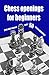 Chess openings for beginner...