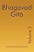 Bhagavad Gita - Volume 5 by Dayananda Saraswati