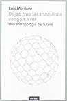 Dejad que las máquinas vengan a mí by Luis Montero