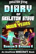 Diary of Skeleton Steve, the Noob Years, Season 5, Episode 4