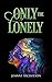 Only the Lonely