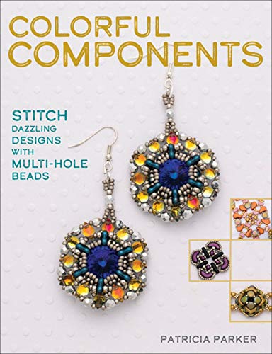 Colorful Components: Stitch Dazzling Designs with Multi-Hole Beads (paperback)
