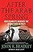 After the Arab Spring by John R.  Bradley