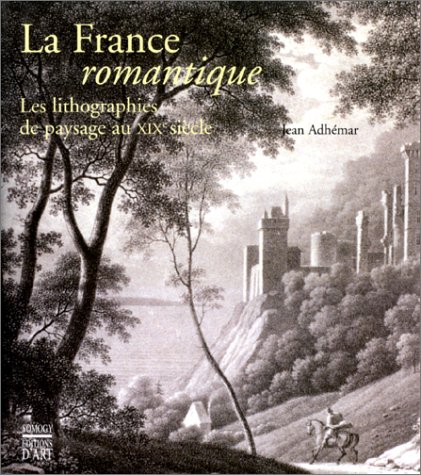La France romantique : Les lithographies de paysage au XIXe siècle (Hardcover)