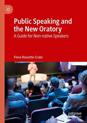 Public Speaking and the New Oratory: A Guide for Non-native Speakers (Kindle Edition)