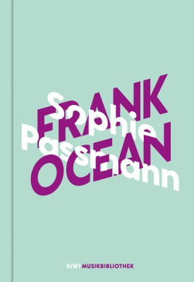 Sophie Passmann über Frank Ocean (Kindle Edition)