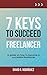 7 Keys to Succeed as a Free...