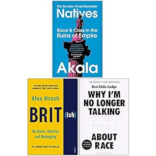 Natives / Brit(ish): On Race, Identity and Belonging / Why I'm No Longer Talking to White People about Race