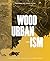 Wood Urbanism: From the Mol...