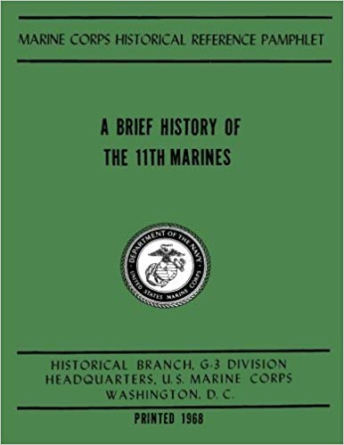 A Brief History of the 11th Marines (USMC Regimental Histories Series)