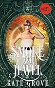 Smoke and Jewel