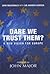 Dare We Trust Them?