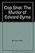 Cop Shot: The Murder of Edw...