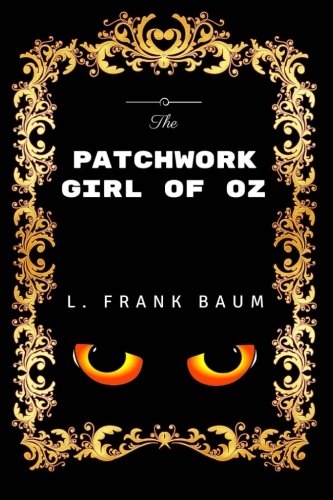 The Patchwork Girl Of Oz: By L. Frank Baum - Illustrated