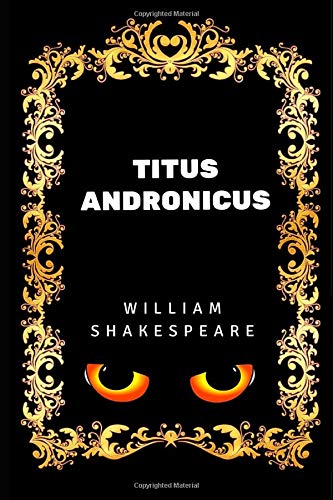 Titus Andronicus: By William Shakespeare - Illustrated