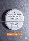A Manifesto for Mental Health: Why We Need a Revolution in Mental Health Care A Manifesto for Mental Health: Why We Need a Revolution in Mental Health Care