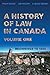 A History of Law in Canada, Volume One: Beginnings to 1866 (Osgoode Society for Canadian Legal History)