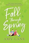 Fall Through Spring by Amy Lane