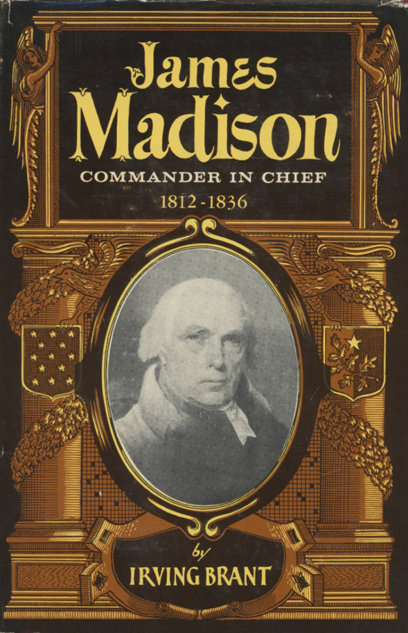 James Madison: Commander in Chief, 1812-1836 (Hardcover)