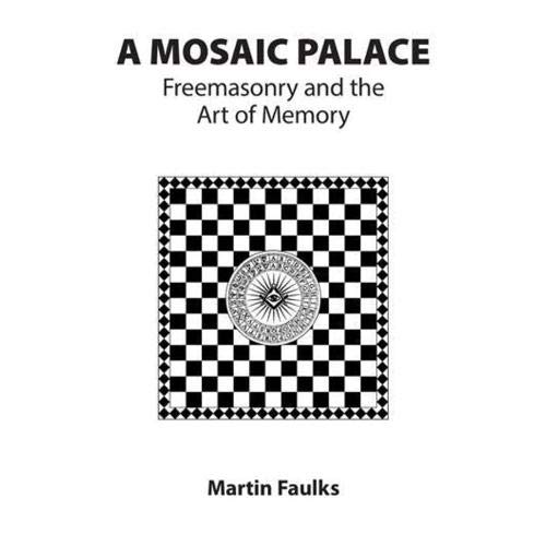 A Mosaic Palace Freemasonry and the Art of Memory (Paperback)