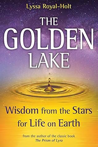 The Golden Lake: Wisdom from the Stars for Life on Earth