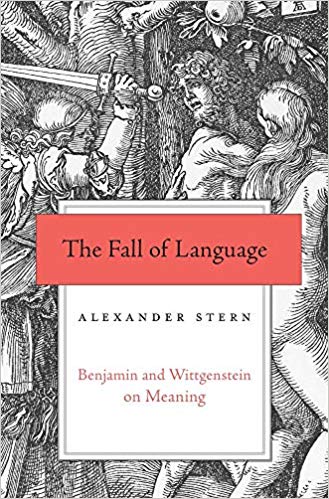 The Fall of Language: Benjamin and Wittgenstein on Meaning