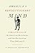 America's Revolutionary Mind: A Moral History of the American Revolution and the Declaration That Defined It