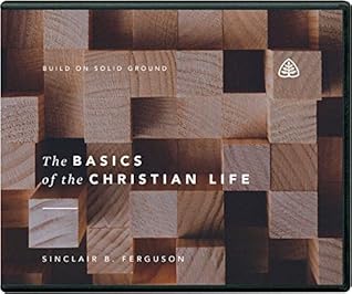 The Basics of the Christian Life