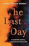 The Last Day by Andrew Hunter Murray