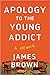 Apology to the Young Addict