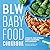 BLW Baby Food Cookbook  by Ellen Gipson