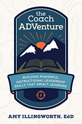 The Coach Adventure: Building Powerful Instructional Leadership Skills That Impact Learning (Kindle Edition)