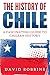 The History of Chile: A Fas...