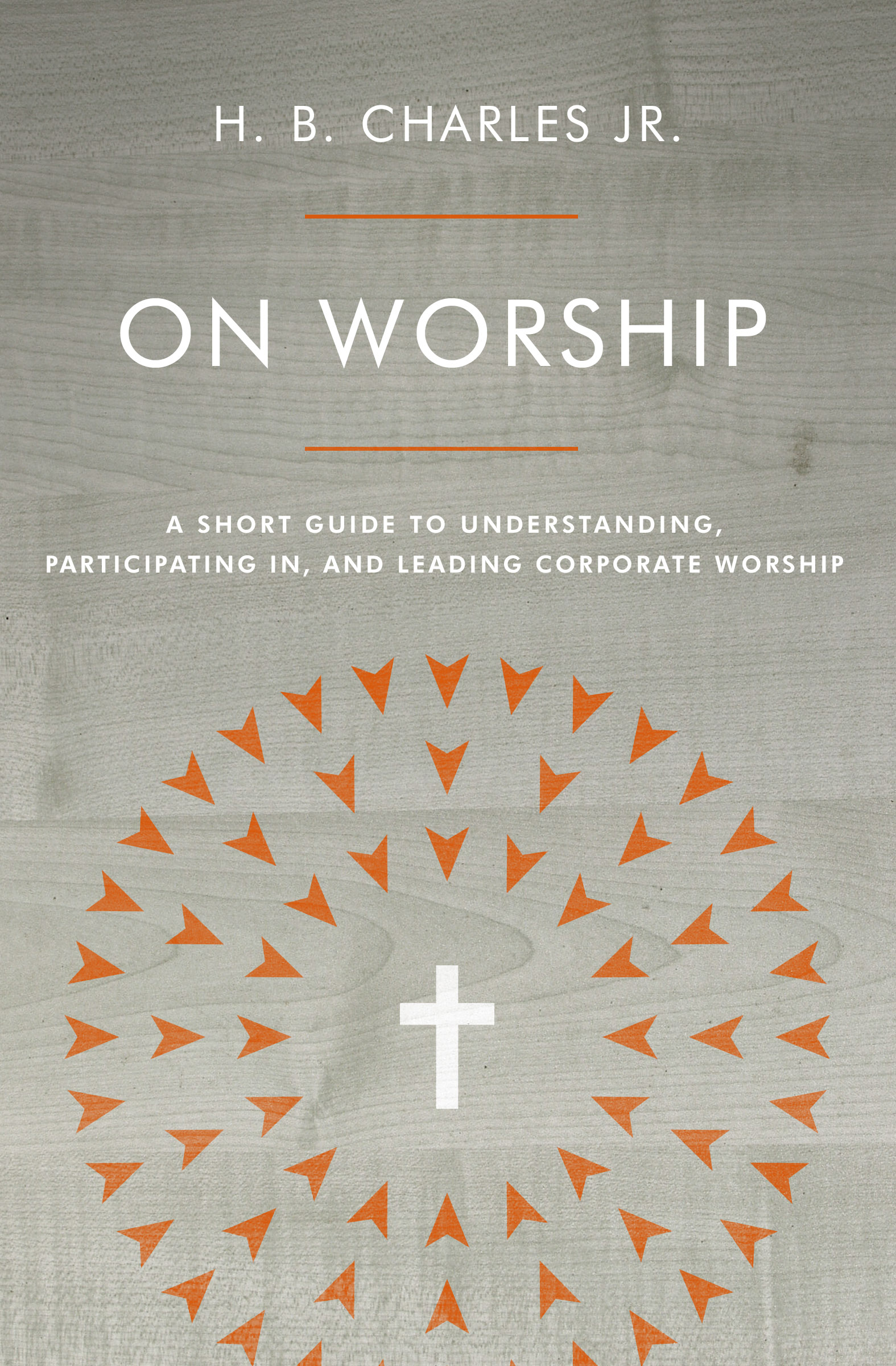 On Worship: A Short Guide to Understanding, Participating in, and Leading Corporate Worship (Paperback)